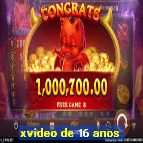 xvideo de 16 anos